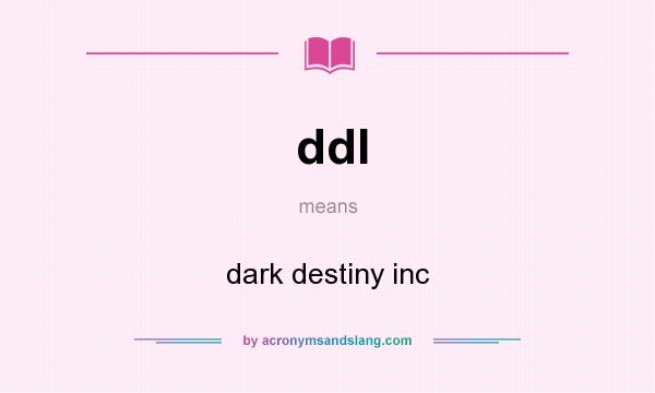 What does ddI mean? It stands for dark destiny inc
