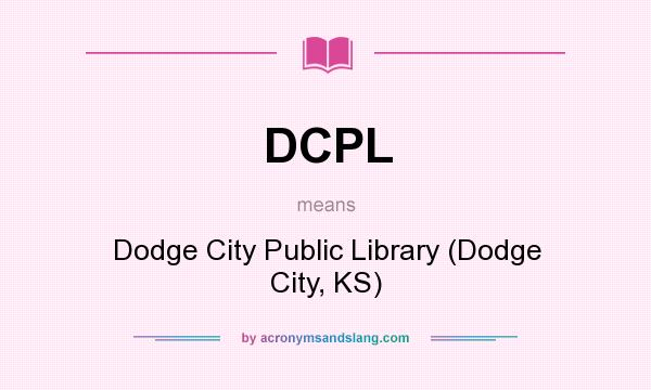 What does DCPL mean? It stands for Dodge City Public Library (Dodge City, KS)