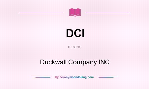 What does DCI mean? It stands for Duckwall Company INC
