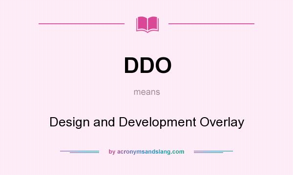 What does DDO mean? It stands for Design and Development Overlay