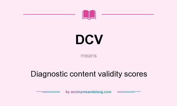 What does DCV mean? It stands for Diagnostic content validity scores