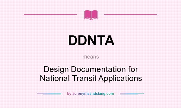 What does DDNTA mean? It stands for Design Documentation for National Transit Applications