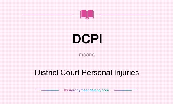 What does DCPI mean? It stands for District Court Personal Injuries