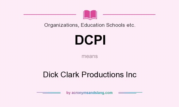 What does DCPI mean? It stands for Dick Clark Productions Inc