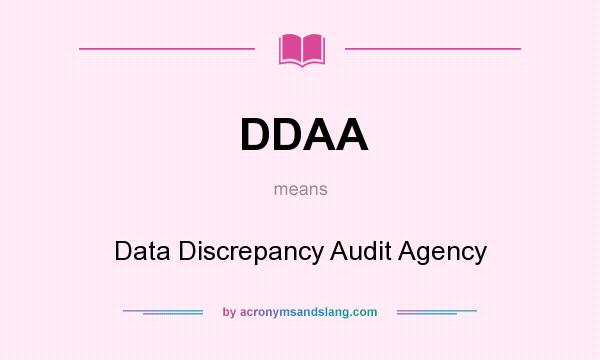 What does DDAA mean? It stands for Data Discrepancy Audit Agency