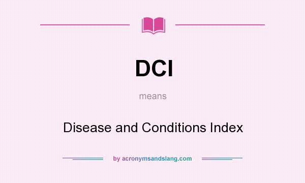 What does DCI mean? It stands for Disease and Conditions Index