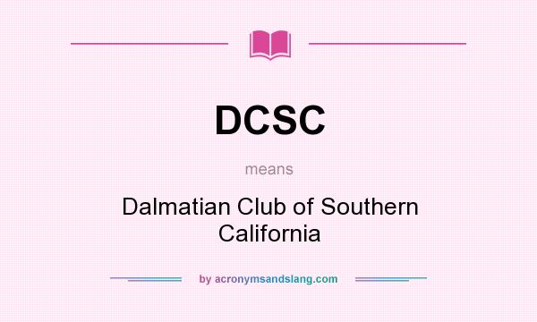 What does DCSC mean? It stands for Dalmatian Club of Southern California