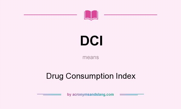 What does DCI mean? It stands for Drug Consumption Index