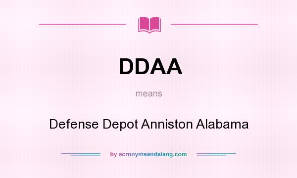 What does DDAA mean? It stands for Defense Depot Anniston Alabama