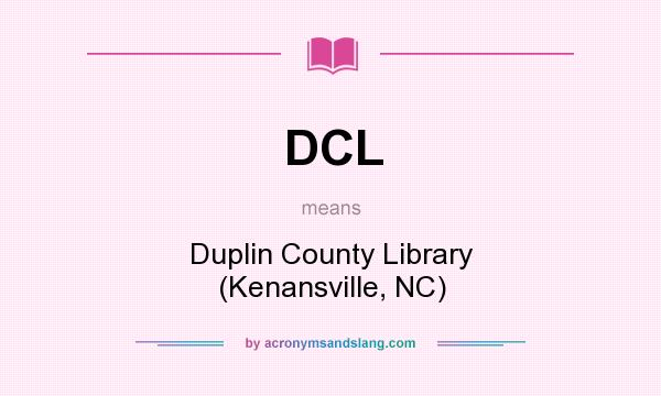 What does DCL mean? It stands for Duplin County Library (Kenansville, NC)