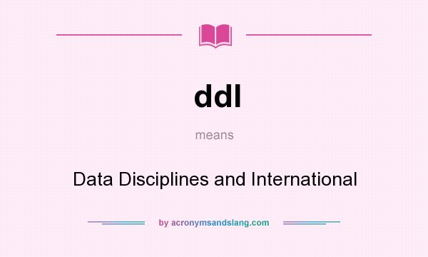 What does ddI mean? It stands for Data Disciplines and International