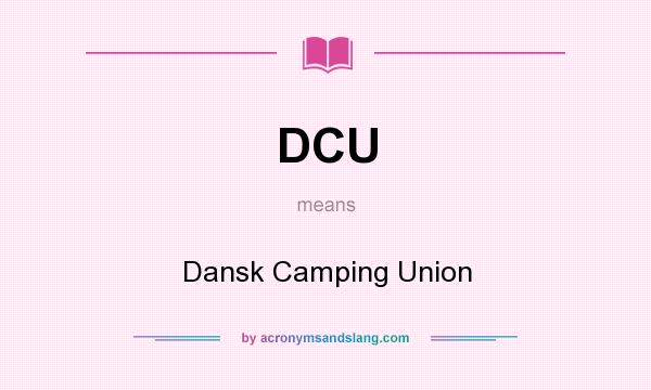 What does DCU mean? It stands for Dansk Camping Union