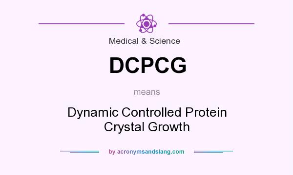 What does DCPCG mean? It stands for Dynamic Controlled Protein Crystal Growth