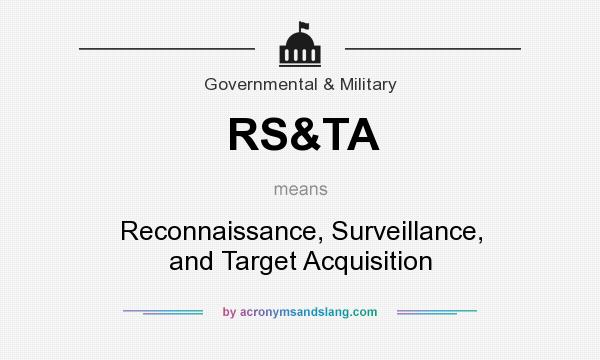 What does RS&TA mean? It stands for Reconnaissance, Surveillance, and Target Acquisition