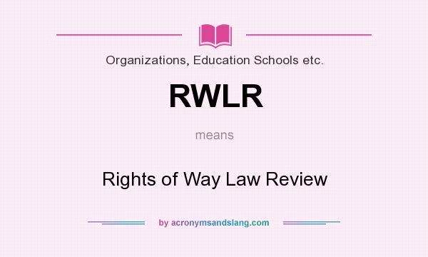 What does RWLR mean? It stands for Rights of Way Law Review