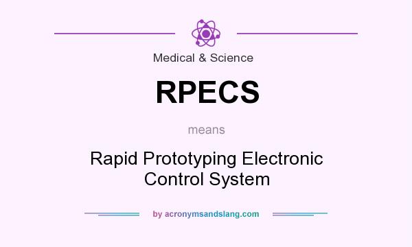 What does RPECS mean? It stands for Rapid Prototyping Electronic Control System