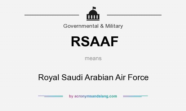 What does RSAAF mean? It stands for Royal Saudi Arabian Air Force