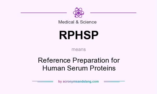 What does RPHSP mean? It stands for Reference Preparation for Human Serum Proteins
