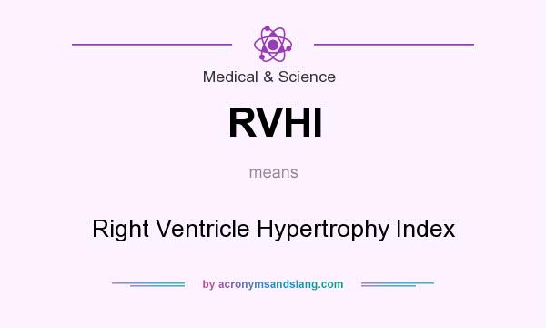 What does RVHI mean? It stands for Right Ventricle Hypertrophy Index