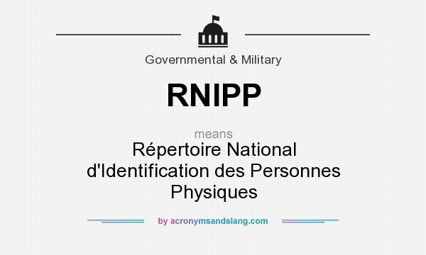 What does RNIPP mean? It stands for Répertoire National d`Identification des Personnes Physiques
