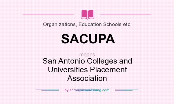 What does SACUPA mean? It stands for San Antonio Colleges and Universities Placement Association