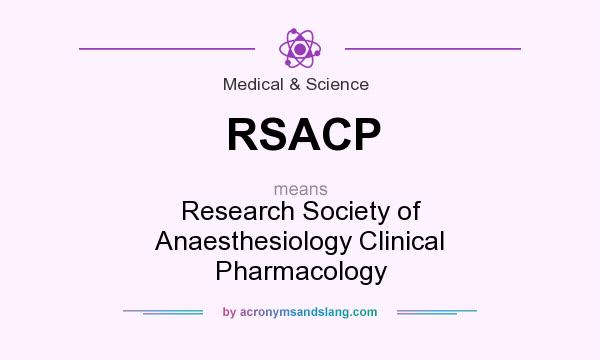 What does RSACP mean? It stands for Research Society of Anaesthesiology Clinical Pharmacology