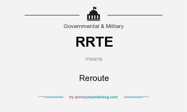 What does RRTE mean? It stands for Reroute