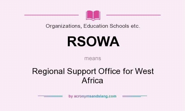 What does RSOWA mean? It stands for Regional Support Office for West Africa