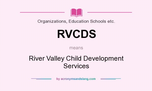What does RVCDS mean? It stands for River Valley Child Development Services