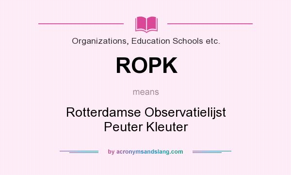 What does ROPK mean? It stands for Rotterdamse Observatielijst Peuter Kleuter
