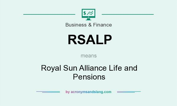 What does RSALP mean? It stands for Royal Sun Alliance Life and Pensions