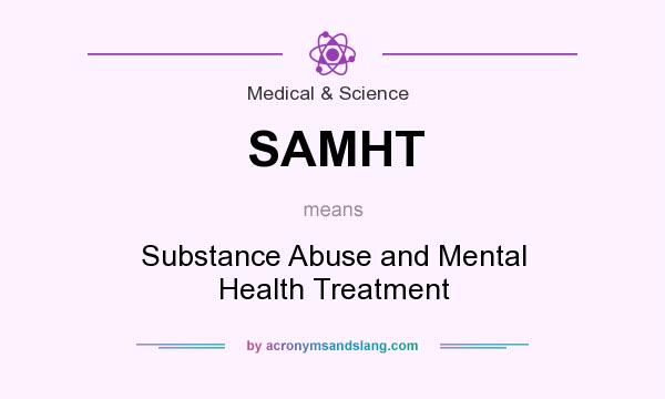 What does SAMHT mean? It stands for Substance Abuse and Mental Health Treatment