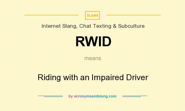 What does RWID mean? It stands for Riding with an Impaired Driver