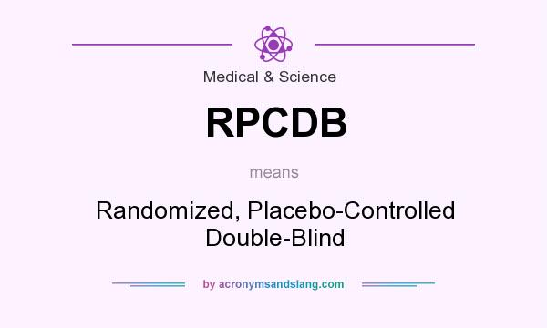 What does RPCDB mean? It stands for Randomized, Placebo-Controlled Double-Blind