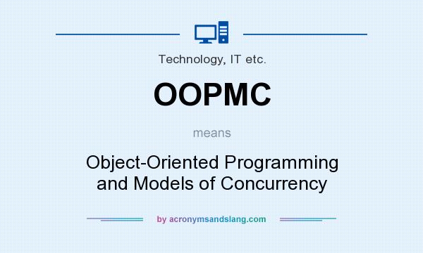 What does OOPMC mean? It stands for Object-Oriented Programming and Models of Concurrency