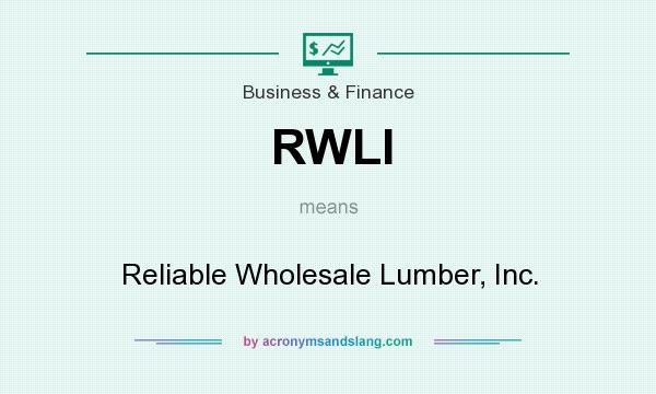 What does RWLI mean? It stands for Reliable Wholesale Lumber, Inc.