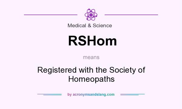 What does RSHom mean? It stands for Registered with the Society of Homeopaths