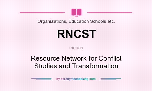 What does RNCST mean? It stands for Resource Network for Conflict Studies and Transformation