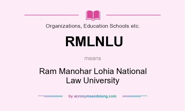 What does RMLNLU mean? It stands for Ram Manohar Lohia National Law University