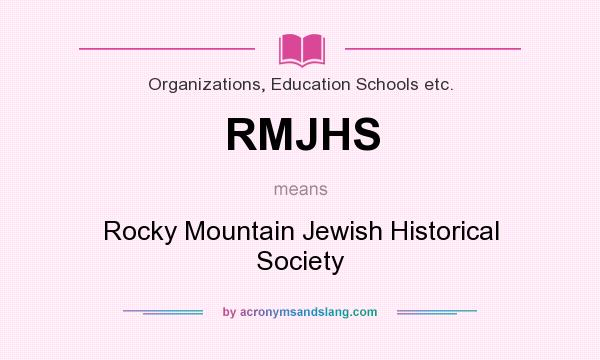 What does RMJHS mean? It stands for Rocky Mountain Jewish Historical Society