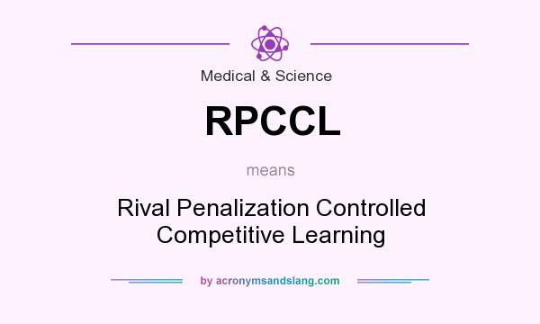 What does RPCCL mean? It stands for Rival Penalization Controlled Competitive Learning