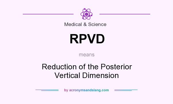 What does RPVD mean? It stands for Reduction of the Posterior Vertical Dimension