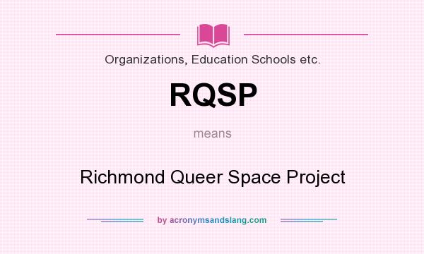 What does RQSP mean? It stands for Richmond Queer Space Project