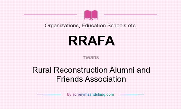 What does RRAFA mean? It stands for Rural Reconstruction Alumni and Friends Association