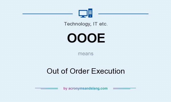 What does OOOE mean? It stands for Out of Order Execution
