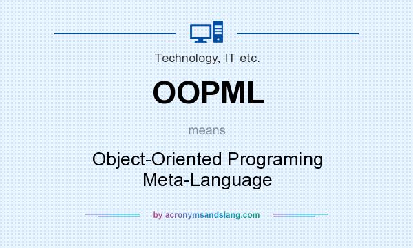 What does OOPML mean? It stands for Object-Oriented Programing Meta-Language
