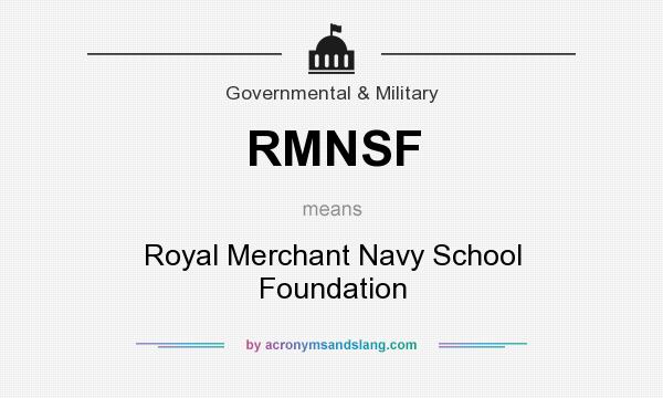 What does RMNSF mean? It stands for Royal Merchant Navy School Foundation
