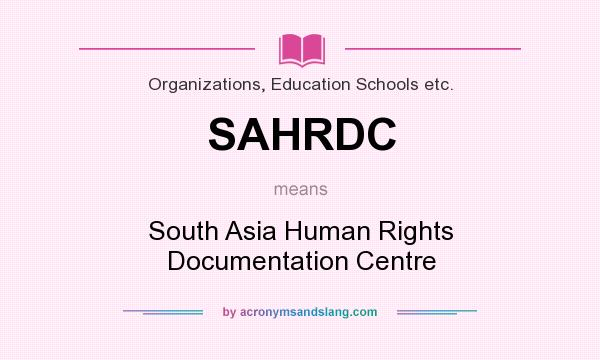 What does SAHRDC mean? It stands for South Asia Human Rights Documentation Centre