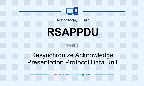 What does RSAPPDU mean? It stands for Resynchronize Acknowledge Presentation Protocol Data Unit