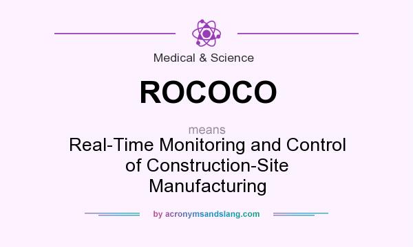 What does ROCOCO mean? It stands for Real-Time Monitoring and Control of Construction-Site Manufacturing